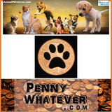 PAW Penny! ("Whatever Pennies" from PennyWhatever.com)