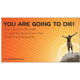 You Are Going To Die! - (Editor's Note: We all are)