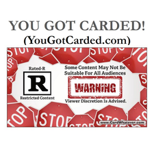 [Rated-R(ish?)] YOU GOT CARDED! (YouGotCarded.com)