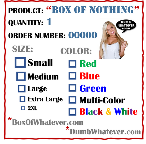 Box of... NOTHING?!? (In a variety of colors and sizes!)