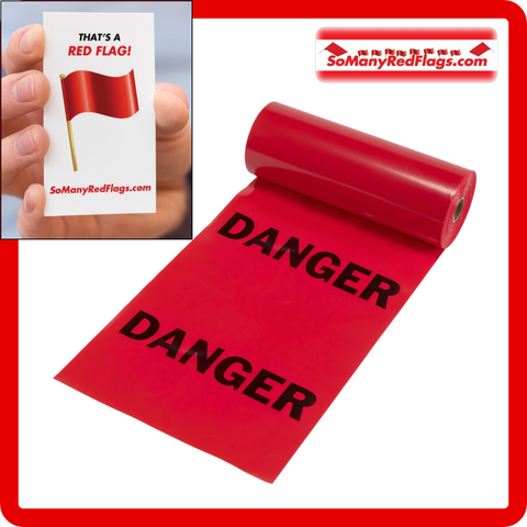 DANGER Red Flags! (Because ignoring RED FLAGS can be just as dangerous as construction site dangers!)