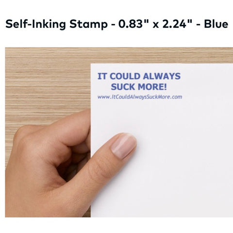 Stamp: IT COULD ALWAYS SUCK MORE!