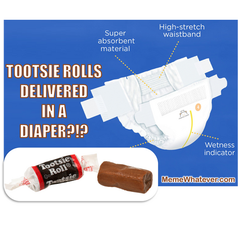 Tootsie Rolls? Delivered in DIAPERS?!?