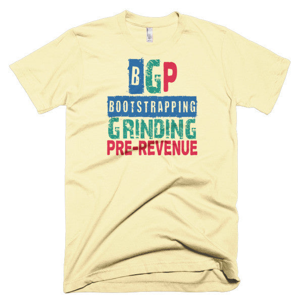 Bootstrapping, Grinding, Pre-Revenue T-Shirt