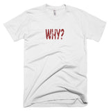 WHY? - Basic Tee