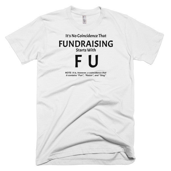 Fundraising Starts with "F U" T-Shirt