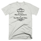 My Landlord Doesn't Care About Valuation T-Shirt