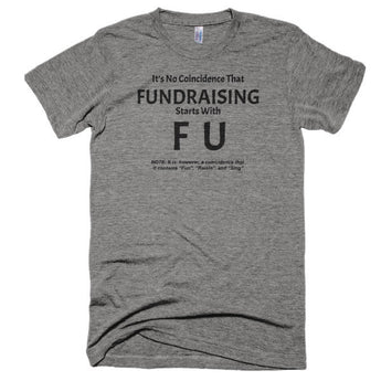 Fundraising Starts with "F U" Extra Soft (Tri-Blend)