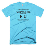 Fundraising Starts with "F U" T-Shirt