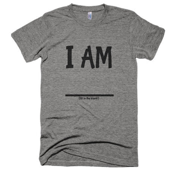 Fill In the Blank Shirts I AM (FITB) Extra Soft (Tri-Blend)